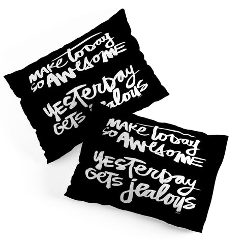 Kal Barteski MAKE TODAY SO AWESOME 2 Pillow Shams