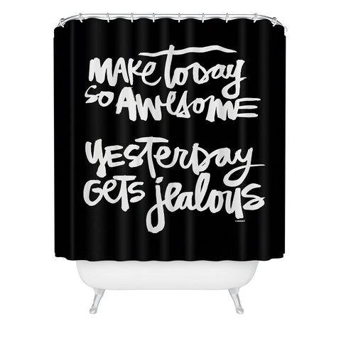 Kal Barteski MAKE TODAY SO AWESOME 2 Shower Curtain