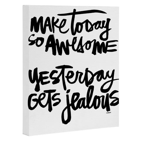 Kal Barteski MAKE TODAY SO AWESOME Art Canvas