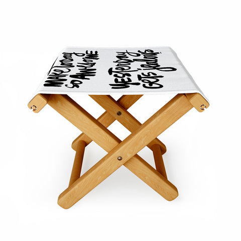 Kal Barteski MAKE TODAY SO AWESOME Folding Stool