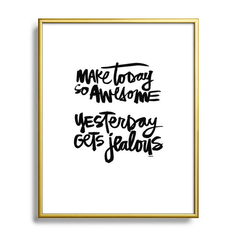 Kal Barteski MAKE TODAY SO AWESOME Metal Framed Art Print