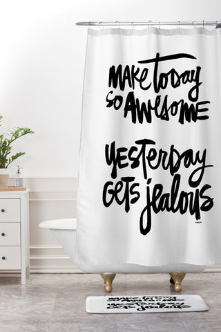 Kal Barteski MAKE TODAY SO AWESOME Shower Curtain And Mat