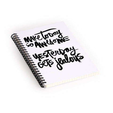 Kal Barteski MAKE TODAY SO AWESOME Spiral Notebook
