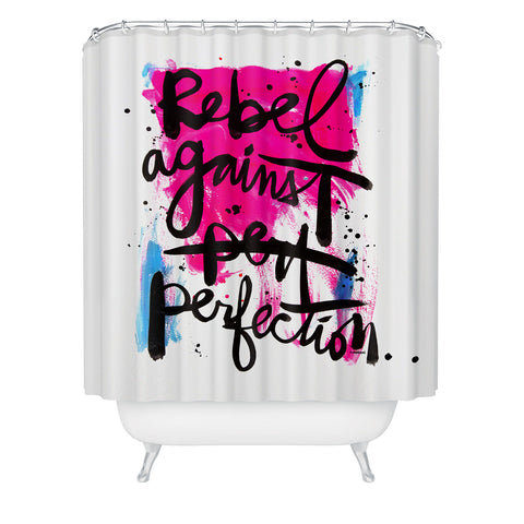 Kal Barteski REBEL AGAINST PERFECTION Shower Curtain