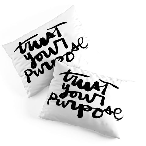 Kal Barteski TRUST your purpose BW Pillow Shams