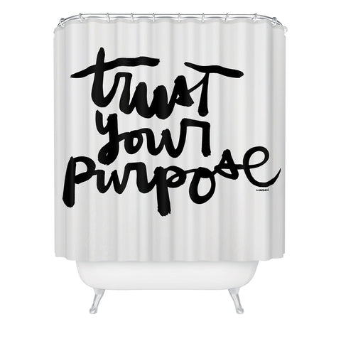 Kal Barteski TRUST your purpose BW Shower Curtain