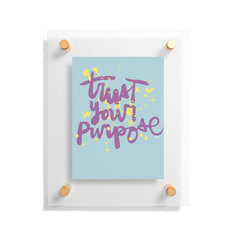 Kal Barteski TRUST your purpose COLOUR Floating Acrylic Print