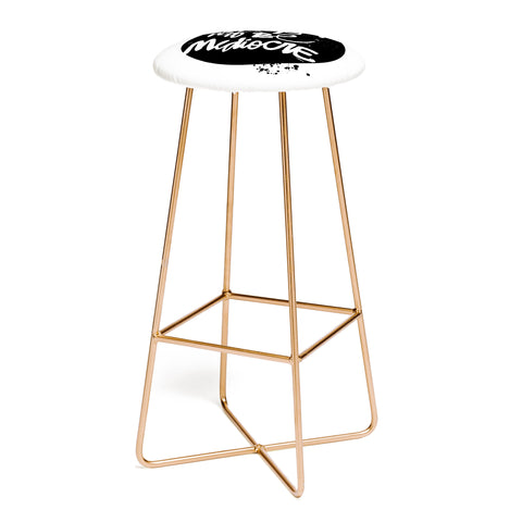 Kal Barteski YOU DID NOT WAKE UP TO BE MEDIOCRE 2 Bar Stool