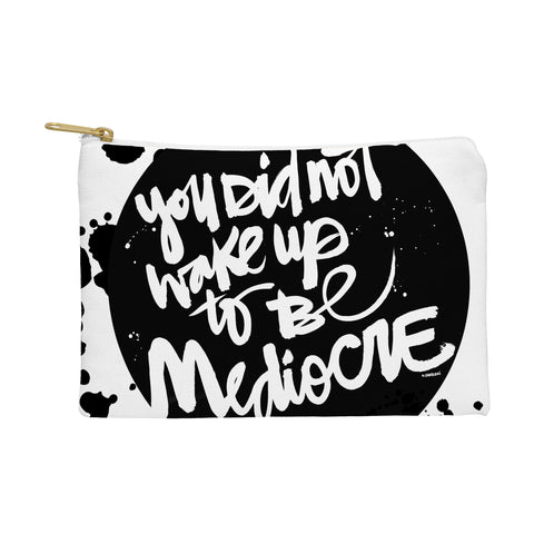 Kal Barteski YOU DID NOT WAKE UP TO BE MEDIOCRE 2 Pouch