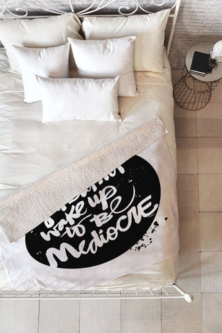 Kal Barteski YOU DID NOT WAKE UP TO BE MEDIOCRE 2 Fleece Throw Blanket