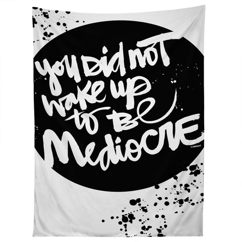 Kal Barteski YOU DID NOT WAKE UP TO BE MEDIOCRE 2 Tapestry