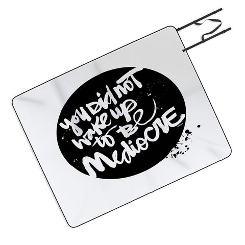 Kal Barteski YOU DID NOT WAKE UP TO BE MEDIOCRE 2 Picnic Blanket