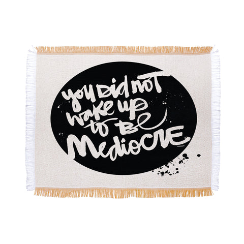Kal Barteski YOU DID NOT WAKE UP TO BE MEDIOCRE 2 Throw Blanket