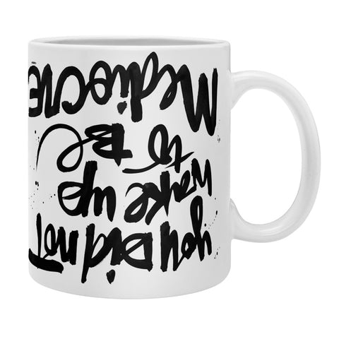 Kal Barteski YOU DID NOT WAKE UP TO BE MEDIOCRE Coffee Mug