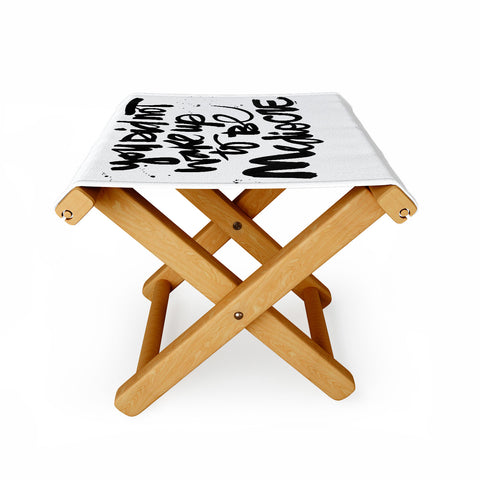 Kal Barteski YOU DID NOT WAKE UP TO BE MEDIOCRE Folding Stool