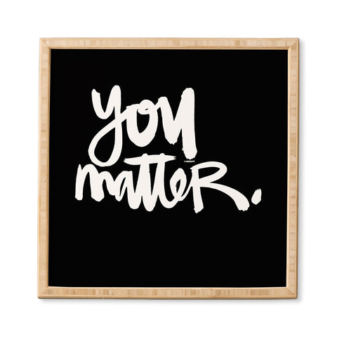 Kal Barteski YOU MATTER Framed Wall Art