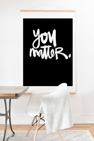 Kal Barteski YOU MATTER Art Print And Hanger