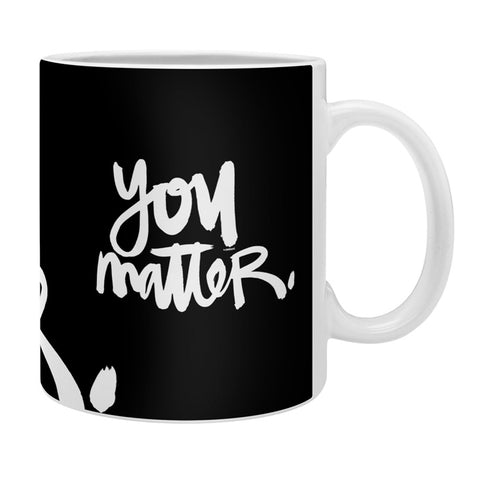 Kal Barteski YOU MATTER Coffee Mug