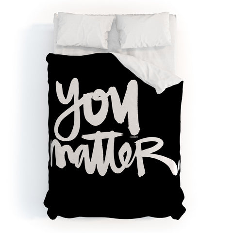 Kal Barteski YOU MATTER Duvet Cover