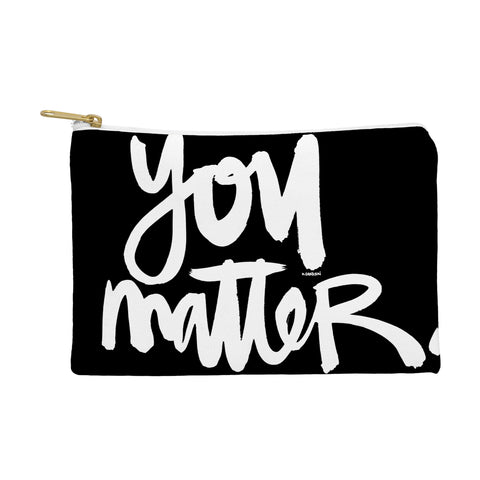 Kal Barteski YOU MATTER Pouch