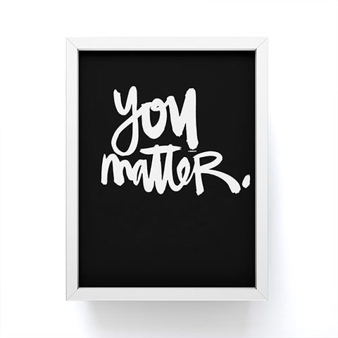 Kal Barteski YOU MATTER Framed Mini Art Print