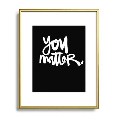 Kal Barteski YOU MATTER Metal Framed Art Print