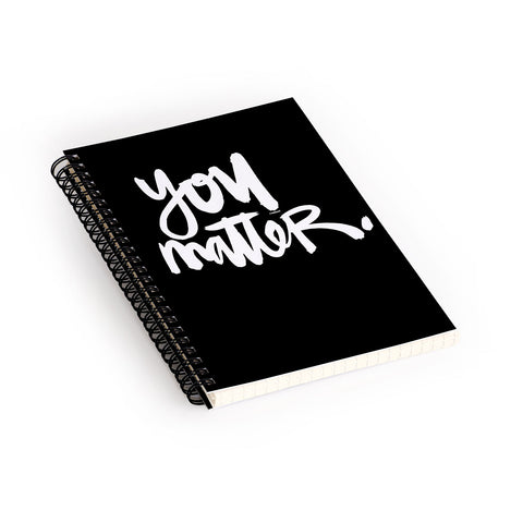 Kal Barteski YOU MATTER Spiral Notebook