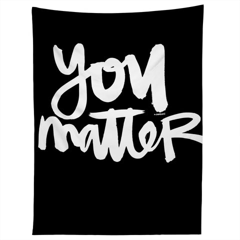 Kal Barteski YOU MATTER Tapestry