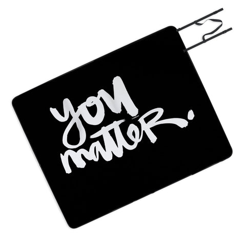 Kal Barteski YOU MATTER Picnic Blanket