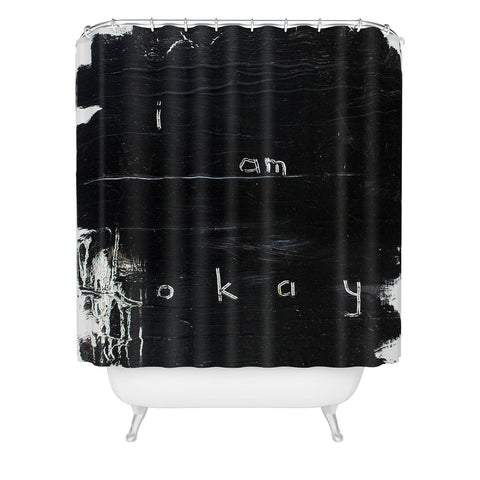 Kent Youngstrom i am okay Shower Curtain