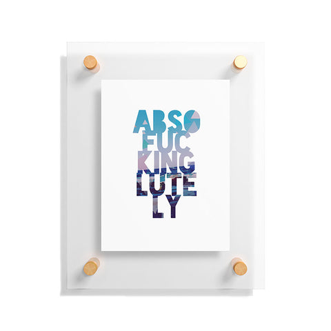 Leah Flores Absolutely 2 Floating Acrylic Print