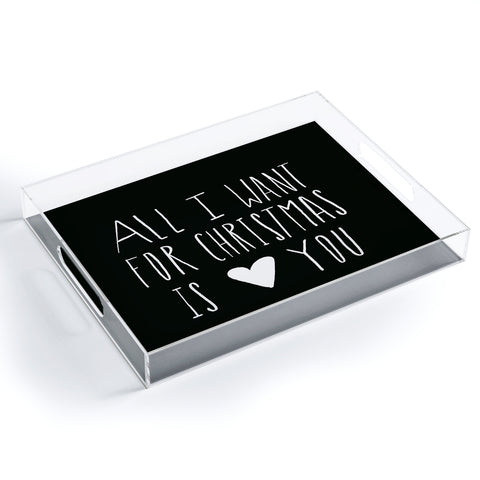 Leah Flores All I Want for Christmas Is You Acrylic Tray