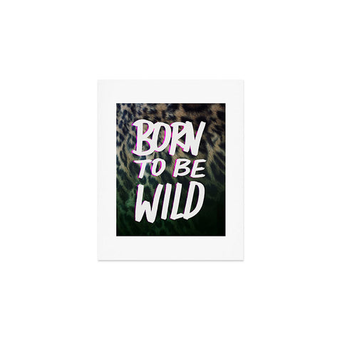 Leah Flores Born To Be Wild Art Print