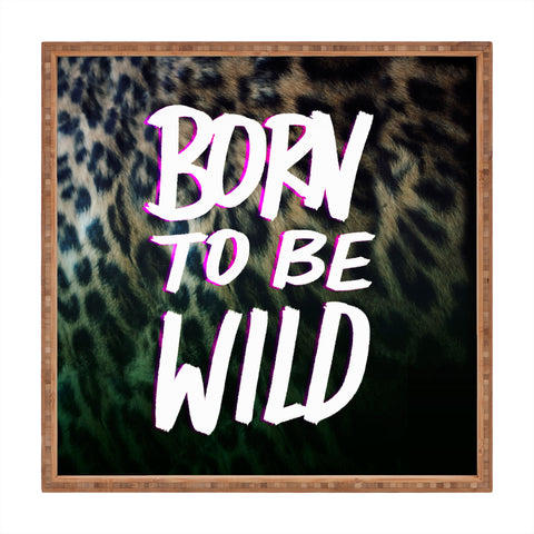 Leah Flores Born To Be Wild Square Tray