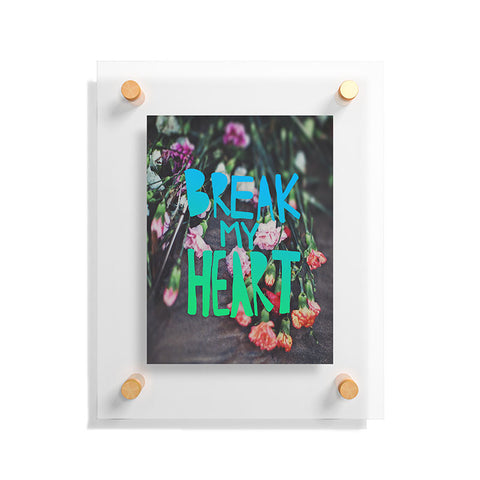 Leah Flores Break My Heart Floating Acrylic Print