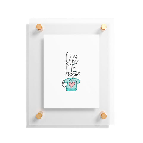 Leah Flores Call Me Maybe Floating Acrylic Print