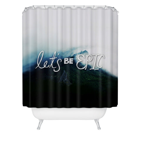 Leah Flores Lets Be Epic Shower Curtain