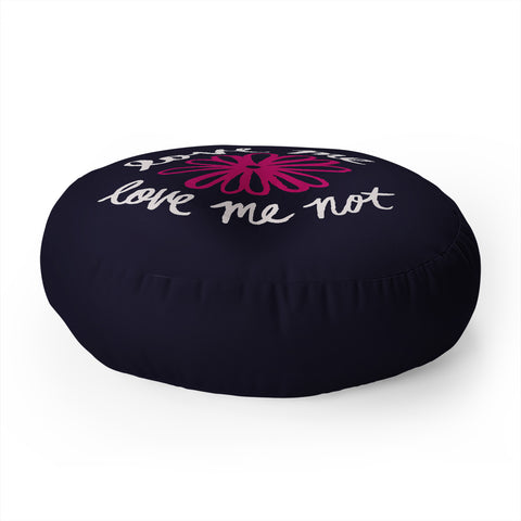 Leah Flores Love Me Love Me Not Floor Pillow Round
