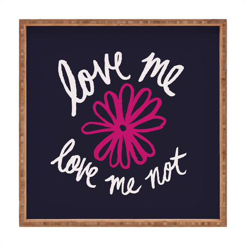 Leah Flores Love Me Love Me Not Square Tray