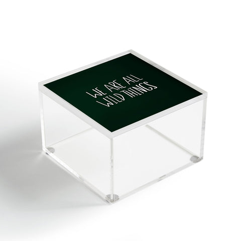 Leah Flores We Are All Wild Things Acrylic Box