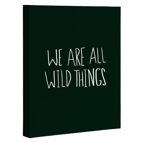 Leah Flores We Are All Wild Things Art Canvas