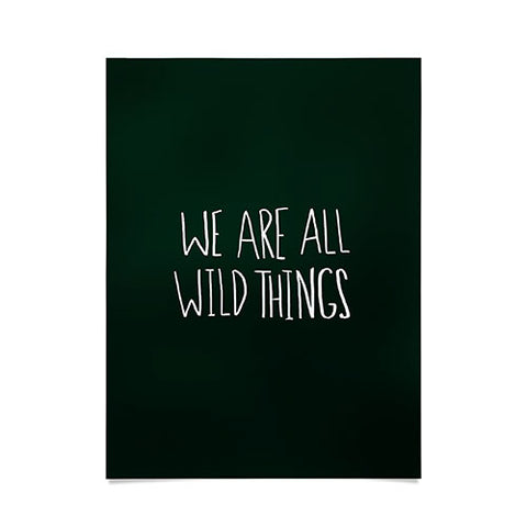 Leah Flores We Are All Wild Things Poster