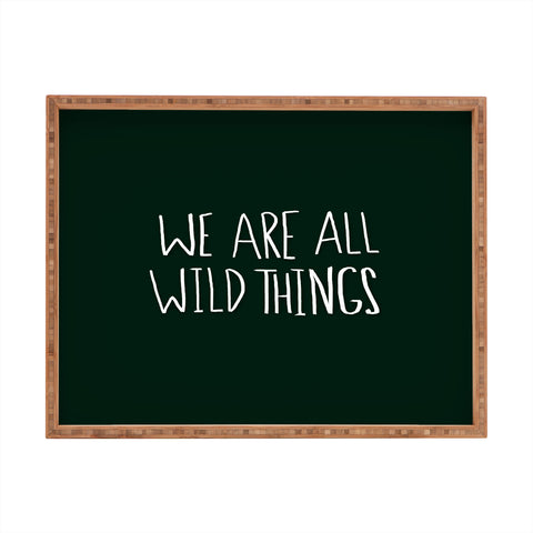 Leah Flores We Are All Wild Things Rectangular Tray