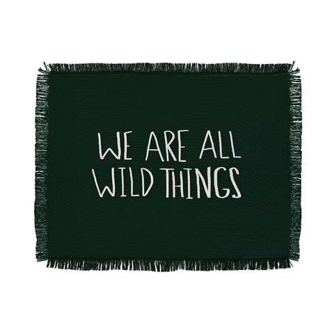 Leah Flores We Are All Wild Things Throw Blanket