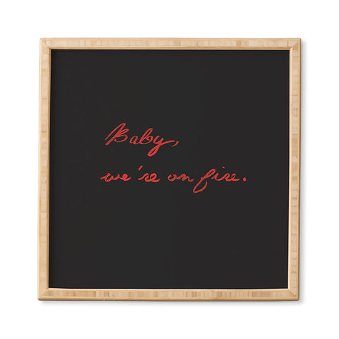 Leeana Benson Baby Were On Fire Framed Wall Art