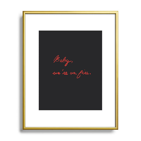 Leeana Benson Baby Were On Fire Metal Framed Art Print