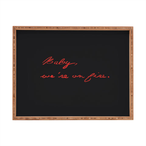 Leeana Benson Baby Were On Fire Rectangular Tray