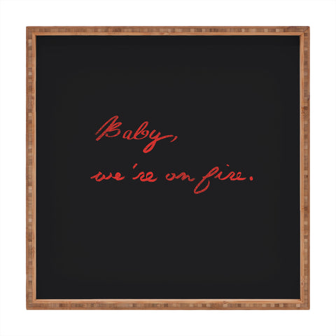 Leeana Benson Baby Were On Fire Square Tray