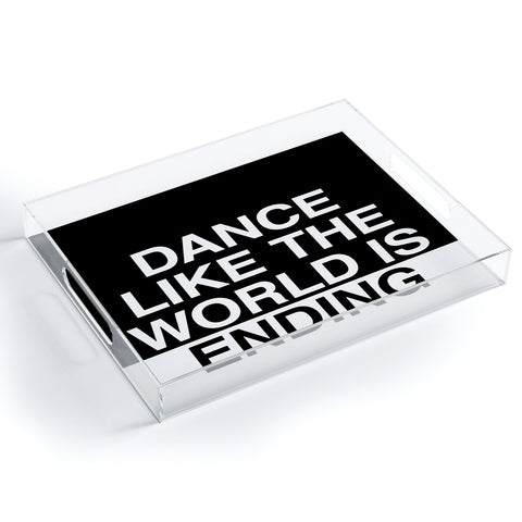 Leeana Benson Dance Like the World Is Ending Acrylic Tray