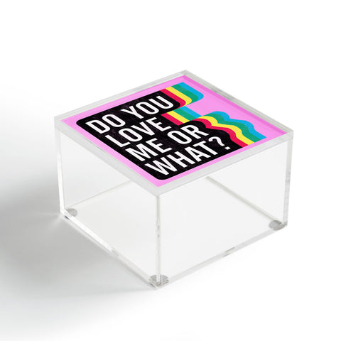 Leeana Benson Do You Love Me Acrylic Box
